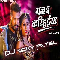 Gajab Karihaiya Ritesh Pandey X Shilpi Raj Bhojpuri Remix Mp3 Song - Dj Vicky Patel